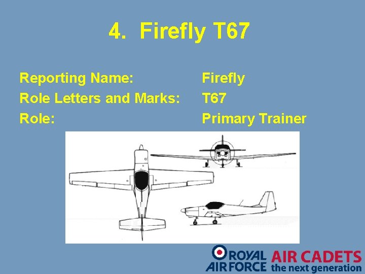 4. Firefly T 67 Reporting Name: Role Letters and Marks: Role: Firefly T 67