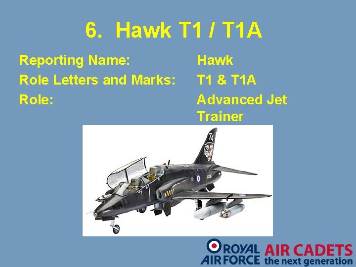 6. Hawk T 1 / T 1 A Reporting Name: Role Letters and Marks: