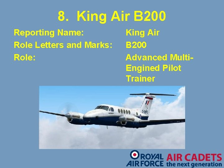 8. King Air B 200 Reporting Name: Role Letters and Marks: Role: King Air