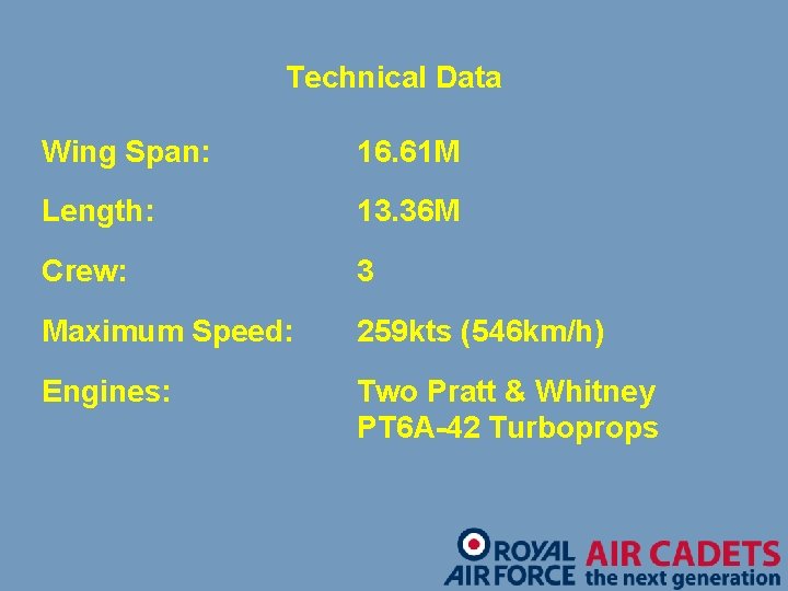 Technical Data Wing Span: 16. 61 M Length: 13. 36 M Crew: 3 Maximum