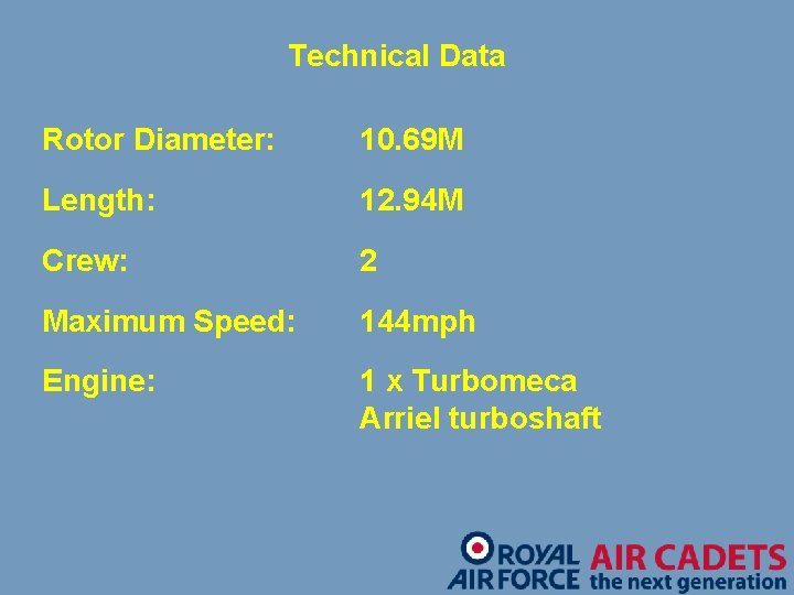 Technical Data Rotor Diameter: 10. 69 M Length: 12. 94 M Crew: 2 Maximum