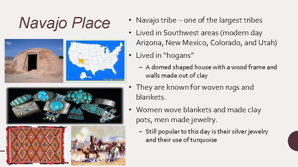 Navajo Place • Navajo tribe – one of the largest tribes • Lived in