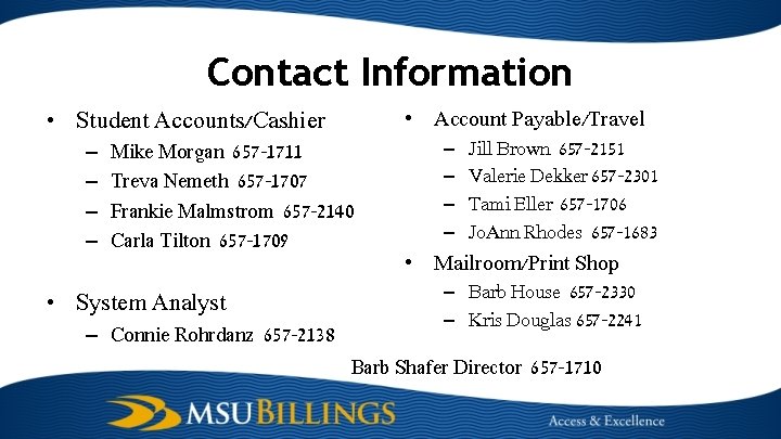 Contact Information • Student Accounts/Cashier – – • Account Payable/Travel Mike Morgan 657 -1711