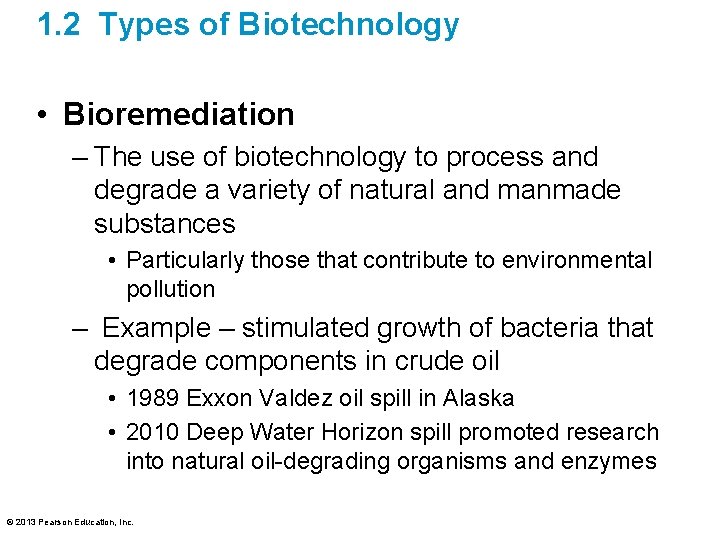 1. 2 Types of Biotechnology • Bioremediation – The use of biotechnology to process
