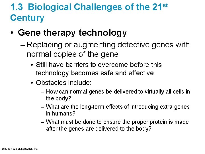 1. 3 Biological Challenges of the 21 st Century • Gene therapy technology –