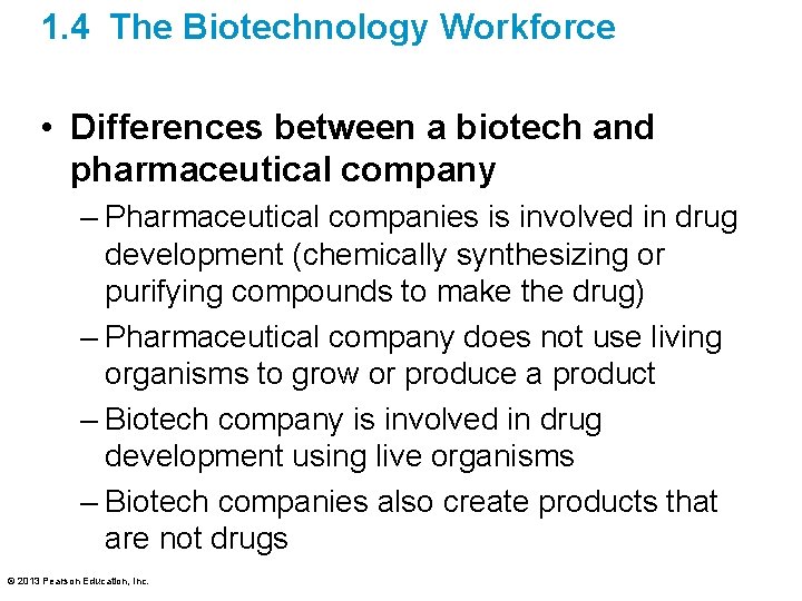 1. 4 The Biotechnology Workforce • Differences between a biotech and pharmaceutical company –