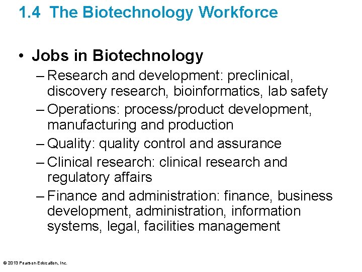 1. 4 The Biotechnology Workforce • Jobs in Biotechnology – Research and development: preclinical,