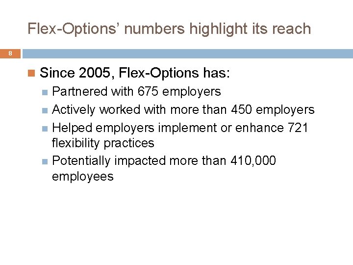 Flex-Options’ numbers highlight its reach 8 Since 2005, Flex-Options has: Partnered with 675 employers