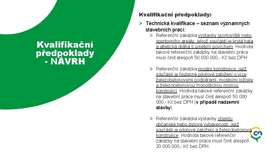 Kvalifikační předpoklady: Ø Technická kvalifikace – seznam významných stavebních prací: Kvalifikační předpoklady - NÁVRH