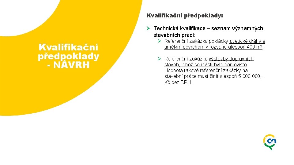 Kvalifikační předpoklady: Ø Technická kvalifikace – seznam významných stavebních prací: Kvalifikační předpoklady - NÁVRH