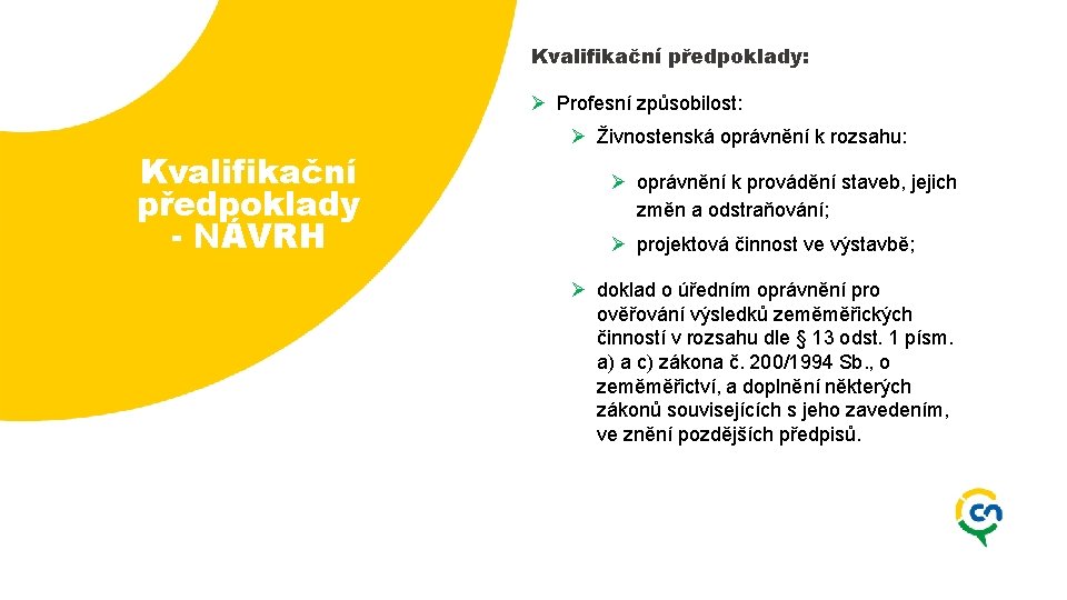 Kvalifikační předpoklady: Ø Profesní způsobilost: Kvalifikační předpoklady - NÁVRH Ø Živnostenská oprávnění k rozsahu: