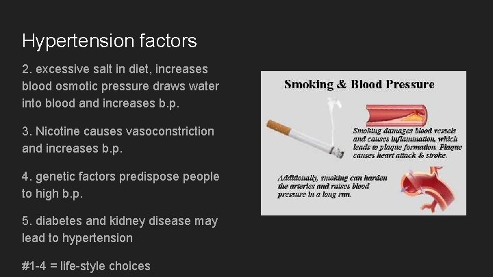 Hypertension factors 2. excessive salt in diet, increases blood osmotic pressure draws water into