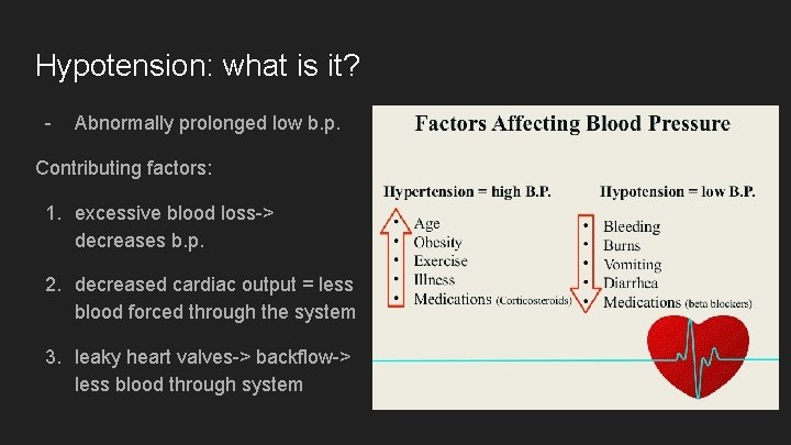 Hypotension: what is it? - Abnormally prolonged low b. p. Contributing factors: 1. excessive