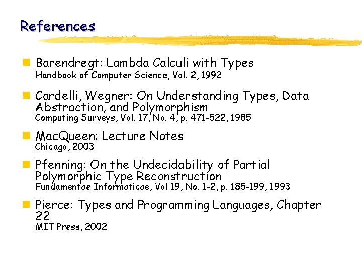 References n Barendregt: Lambda Calculi with Types Handbook of Computer Science, Vol. 2, 1992