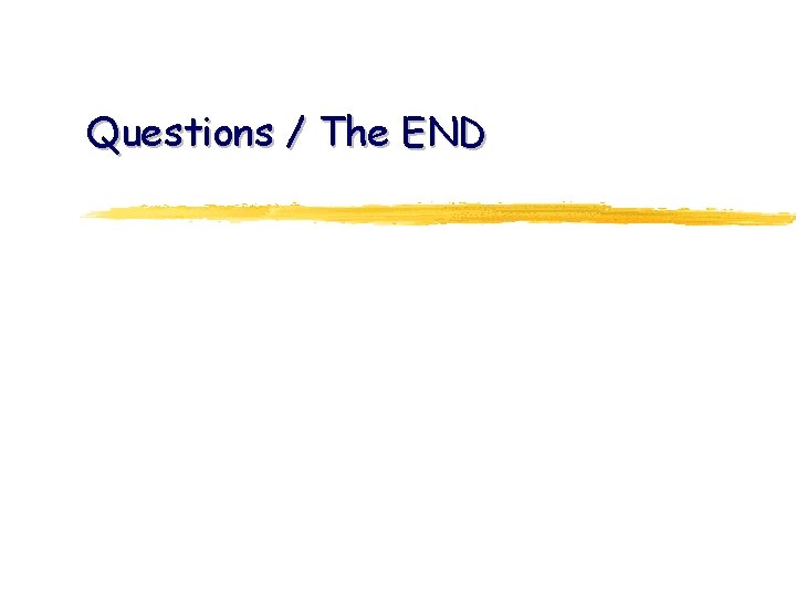 Questions / The END 