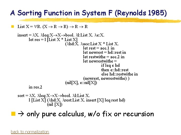 A Sorting Function in System F (Reynolds 1985) n List X = R. (X