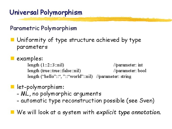 Universal Polymorphism Parametric Polymorphism n Uniformity of type structure achieved by type parameters n
