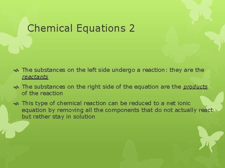 Chemical Equations 2 The substances on the left side undergo a reaction: they are