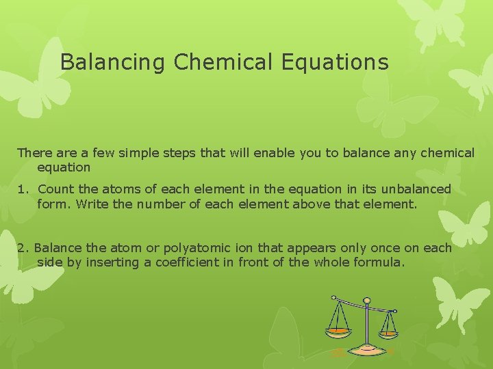 Balancing Chemical Equations There a few simple steps that will enable you to balance