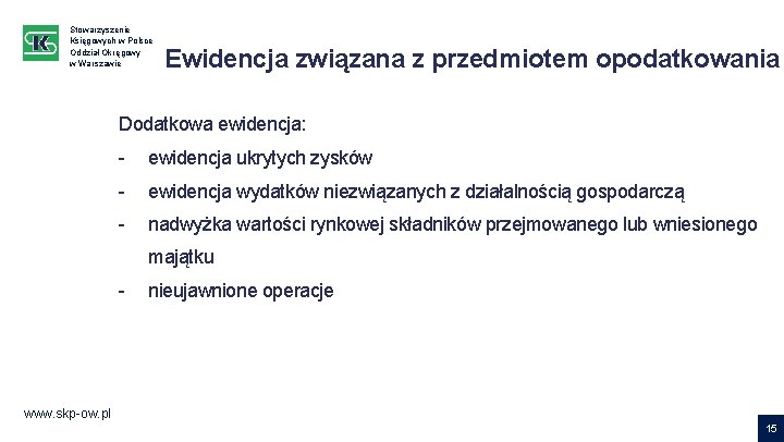 Stowarzyszenie Księgowych w Polsce Oddział Okręgowy w Warszawie Ewidencja związana z przedmiotem opodatkowania Dodatkowa