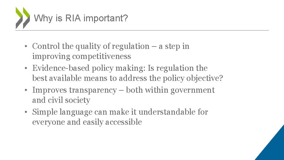 Why is RIA important? • Control the quality of regulation – a step in