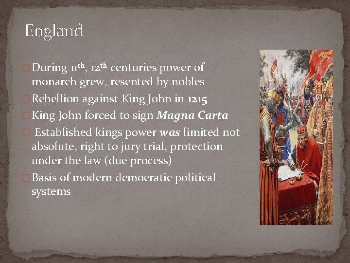 England � During 11 th, 12 th centuries power of monarch grew, resented by