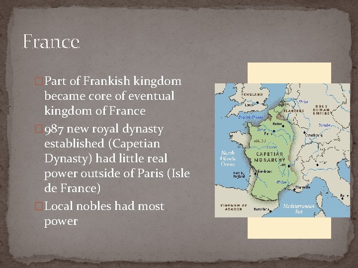France �Part of Frankish kingdom became core of eventual kingdom of France � 987