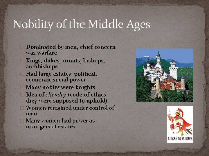 Nobility of the Middle Ages � Dominated by men, chief concern was warfare �