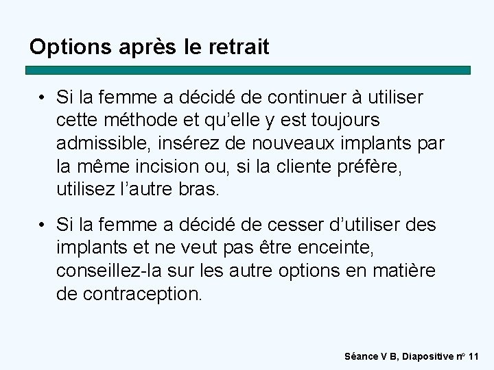 Options après le retrait • Si la femme a décidé de continuer à utiliser