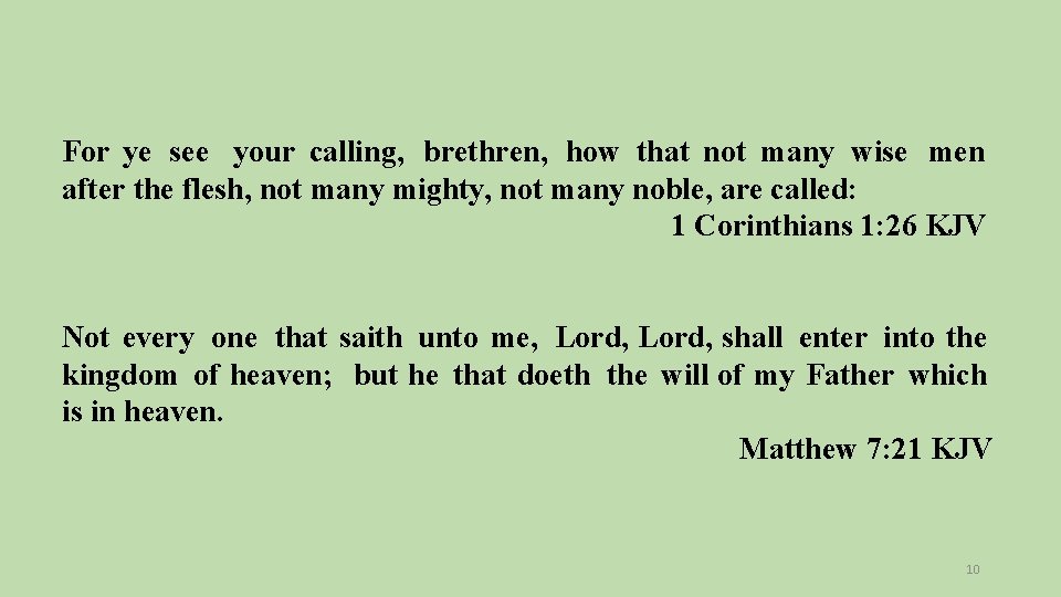 For ye see your calling, brethren, how that not many wise men after the