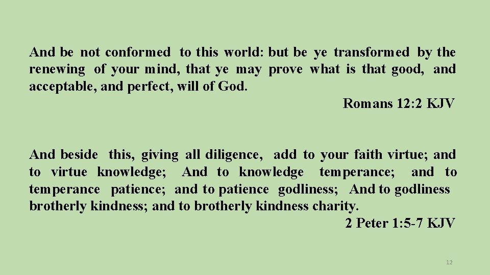 And be not conformed to this world: but be ye transformed by the renewing