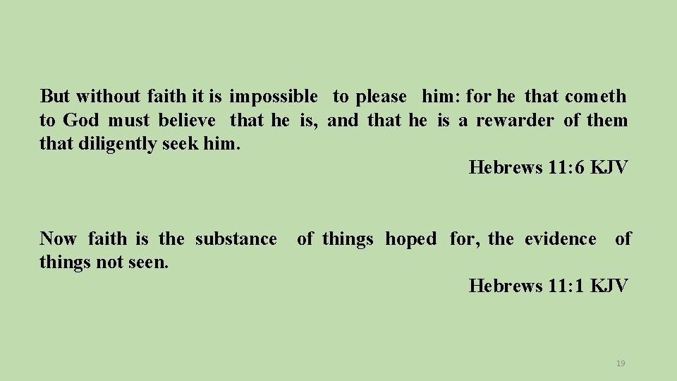 But without faith it is impossible to please him: for he that cometh to