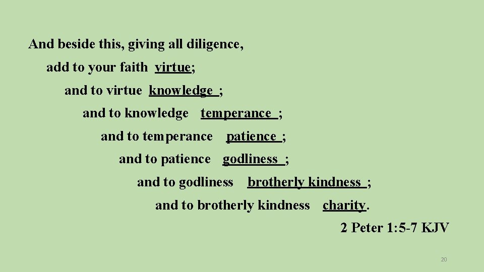 And beside this, giving all diligence, add to your faith virtue; and to virtue