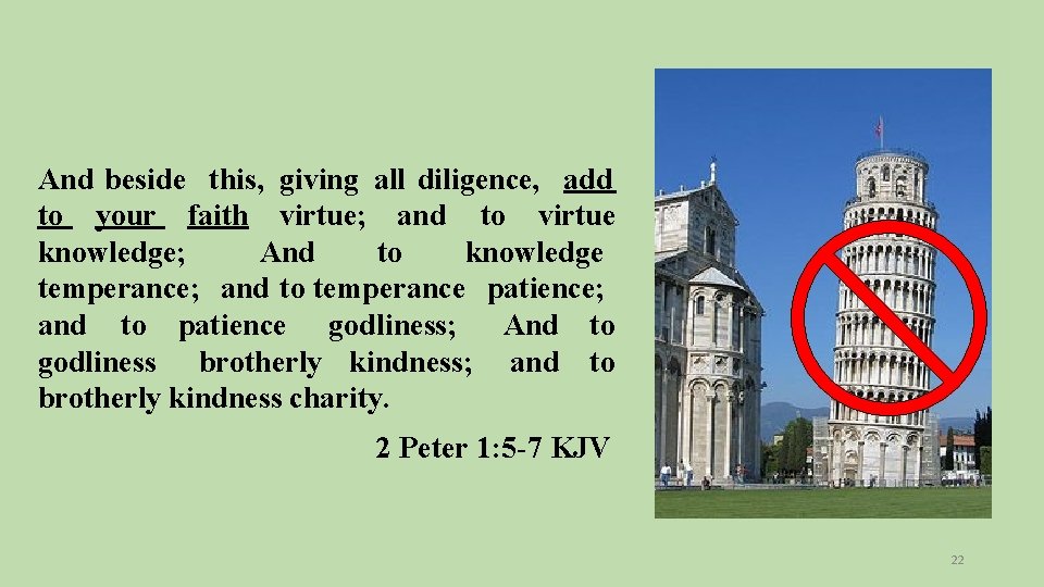 And beside this, giving all diligence, add to your faith virtue; and to virtue