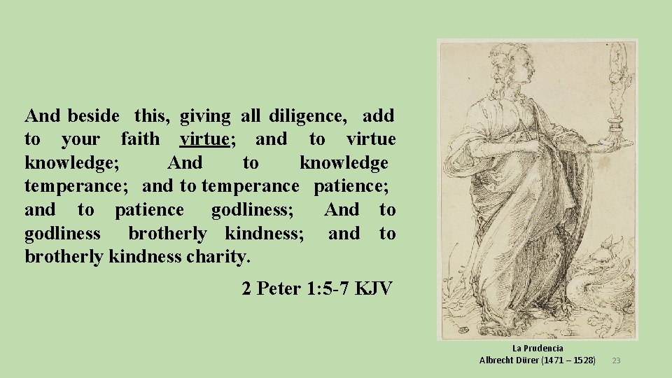 And beside this, giving all diligence, add to your faith virtue; and to virtue