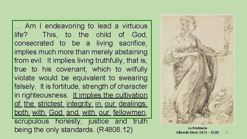 … Am I endeavoring to lead a virtuous life? This, to the child of