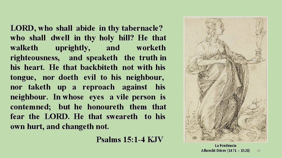 LORD, who shall abide in thy tabernacle? who shall dwell in thy holy hill?
