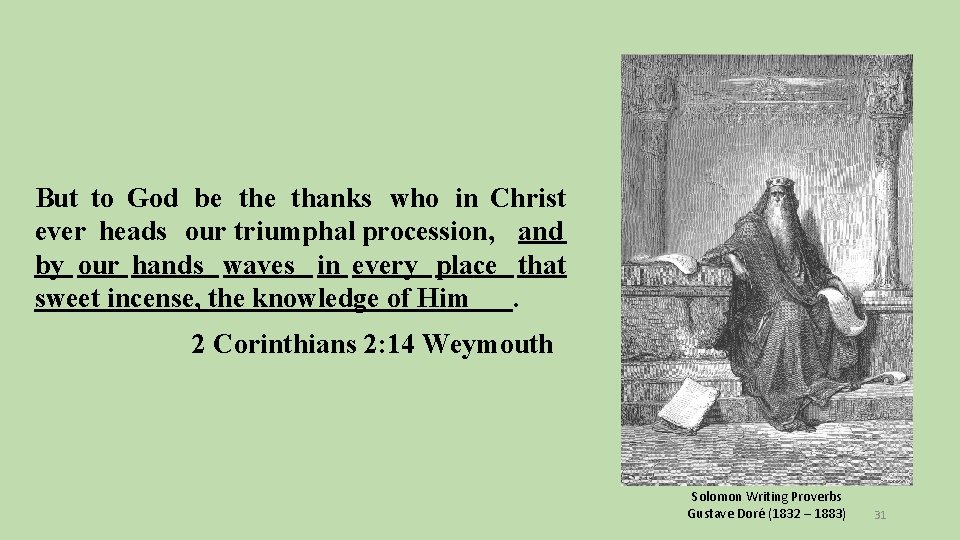 But to God be thanks who in Christ ever heads our triumphal procession, and