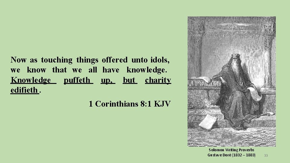 Now as touching things offered unto idols, we know that we all have knowledge.