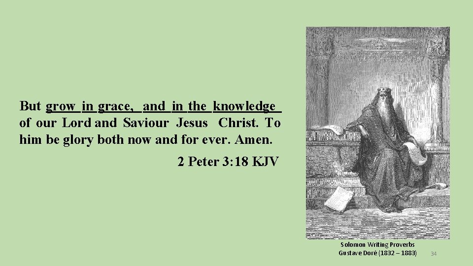 But grow in grace, and in the knowledge of our Lord and Saviour Jesus