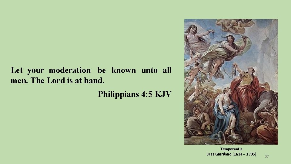 Let your moderation be known unto all men. The Lord is at hand. Philippians