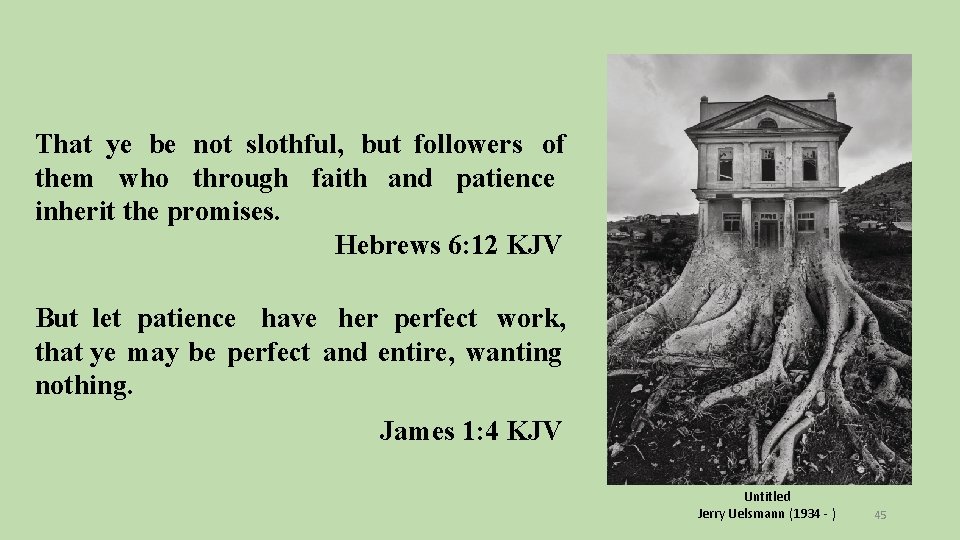 That ye be not slothful, but followers of them who through faith and patience