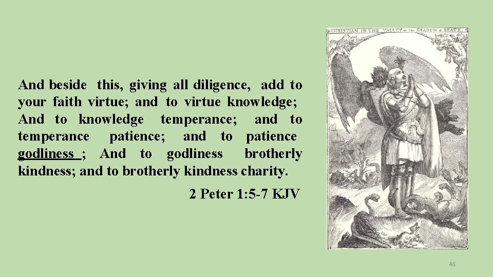 And beside this, giving all diligence, add to your faith virtue; and to virtue