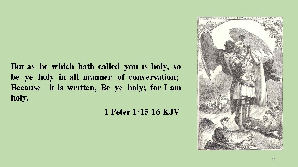 But as he which hath called you is holy, so be ye holy in