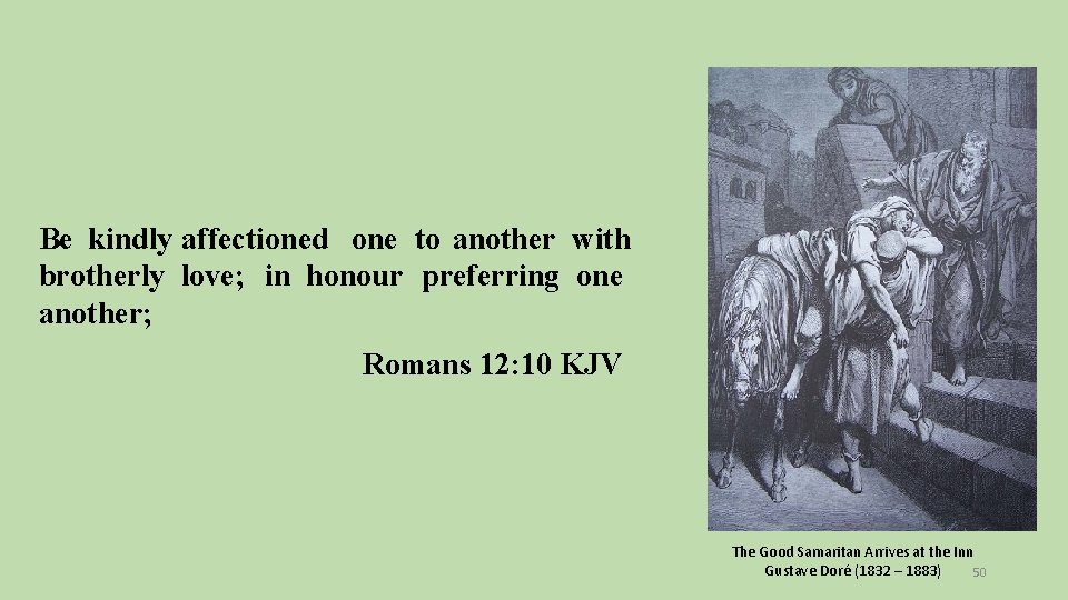 Be kindly affectioned one to another with brotherly love; in honour preferring one another;