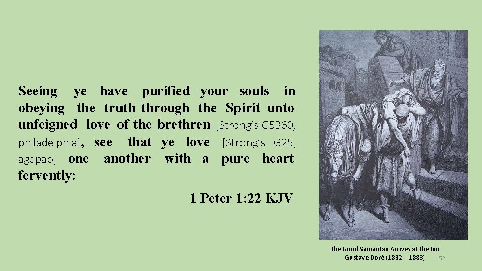 Seeing ye have purified your souls in obeying the truth through the Spirit unto
