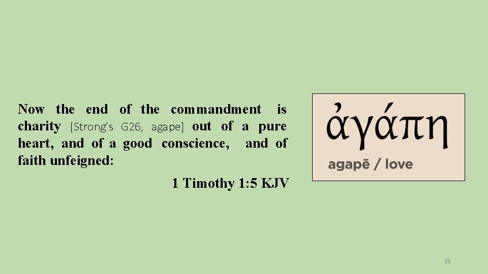 Now the end of the commandment is charity [Strong’s G 26, agape] out of