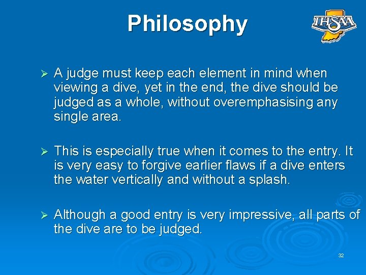 Philosophy Ø A judge must keep each element in mind when viewing a dive,