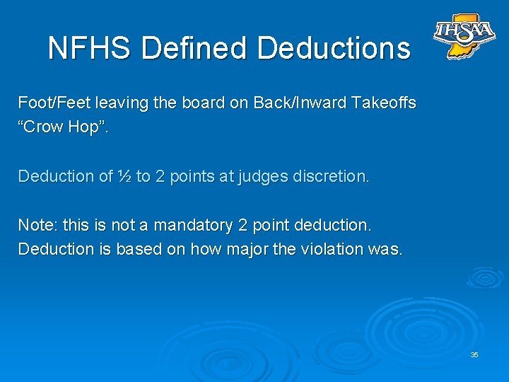 NFHS Defined Deductions Foot/Feet leaving the board on Back/Inward Takeoffs “Crow Hop”. Deduction of