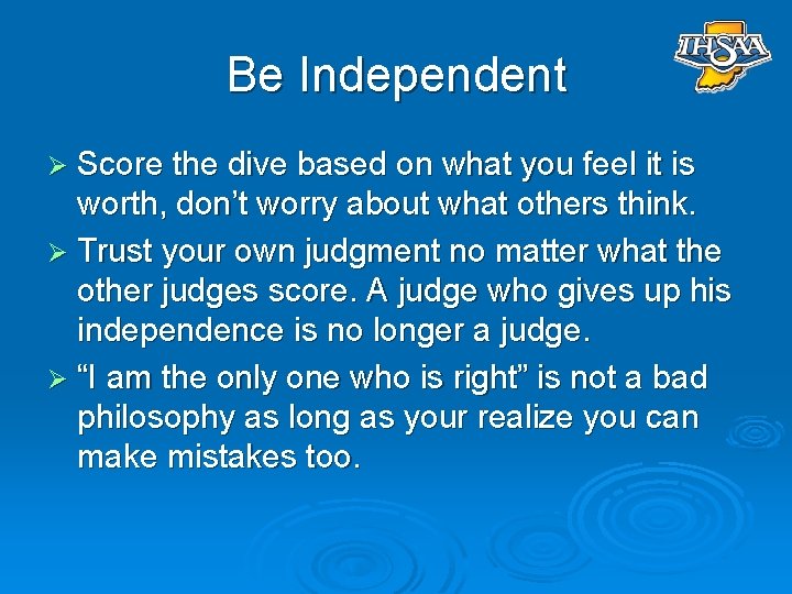 Be Independent Ø Score the dive based on what you feel it is worth,